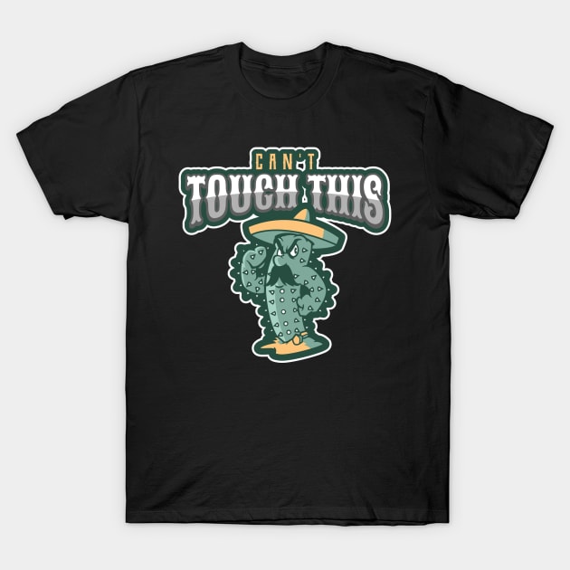 Can't touch this cactus T-Shirt by All About Nerds